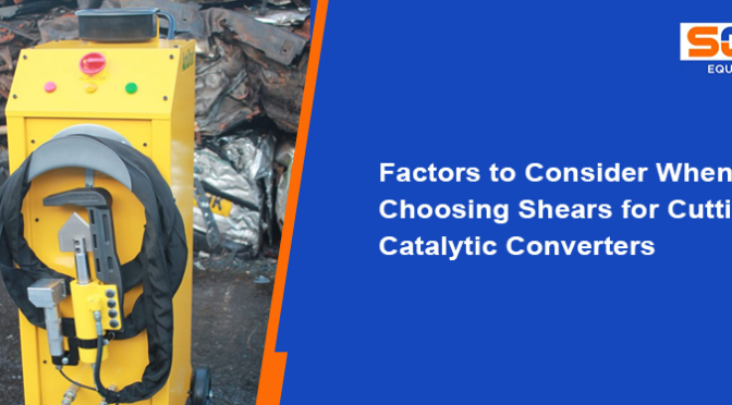 Factors to Consider When Choosing Shears for Cutting Catalytic Converters