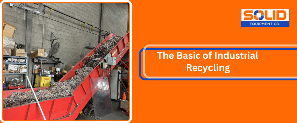 The Basics of Industrial Recycling