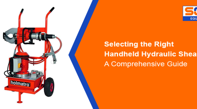 Selecting the Right Handheld Hydraulic Shears: A Comprehensive Guide