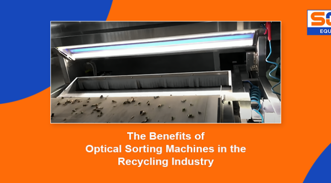 The Benefits of Optical Sorting Machines in the Recycling Industry