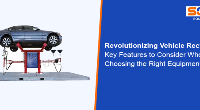 Revolutionizing Vehicle Recycling: Key Features to Consider When Choosing the Right Equipment